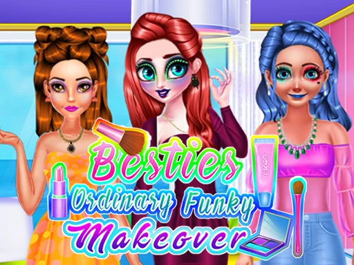 Besties Ordinary Funky Makeover - Play Free Game