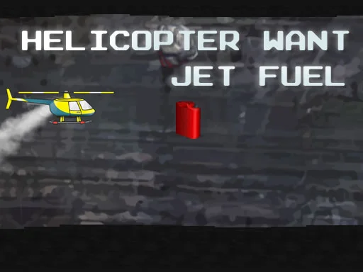 Helicopter Want Jet Fuel - Play Free Game